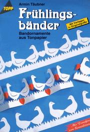 Cover of: Frühlingsbänder. Bandornamente aus Tonpapier. Mit Transfers zum Kennenlernen.