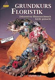Cover of: Grundkurs Floristik. Dekorativer Blumenschmuck leicht gemacht.