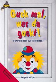 Cover of: Guck mal, wer da guckt. Fensterbilder aus Tonkarton.