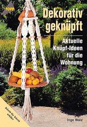 Cover of: Dekorativ geknüpft. Aktuelle Knüpf-Ideen für die Wohnung.