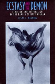 Cover of: Ecstasy and the demon: feminism and nationalism in the dances of Mary Wigman