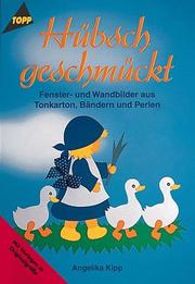 Cover of: Hübsch geschmückt. Fenster- und Wandbilder aus Tonkarton, Bändern und Perlen.