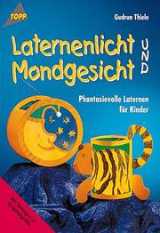 Cover of: Laternenlicht und Mondgesicht. Phantasievolle Laternen für Kinder.