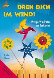 Cover of: Dreh dich im Wind. Witzige Windräder aus Tonkarton.