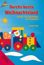 Cover of: Durchs bunte Weihnachtsland. Fenster- und Wandbilder aus Tonkarton.