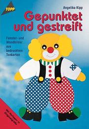 Cover of: Gepunktet und gestreift. Fenster- und Wandbilder aus bedrucktem Tonkarton.