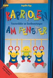 Cover of: Kapriolen am Fenster. Fensterbilder an Gardinenstangen.