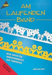 Cover of: Am laufenden Band. Neue Ideen für Bandornamente aus Tonpapier.