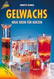 Cover of: Gelwachs. Neue Ideen für Kerzen.