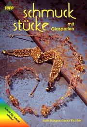 Cover of: Schmuckstücke mit Glasperlen. by Ruth Burgos, Lena Richter, Ruth Burgos, Lena Richter