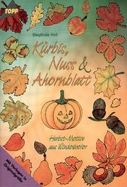Cover of: Kürbis, Nuss und Ahornblatt. Herbst- Motive aus Windowcolor.