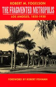 Cover of: The fragmented metropolis: Los Angeles, 1850-1930