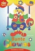 Cover of: Bunte Clowns. Fensterbilder aus Tonkarton.