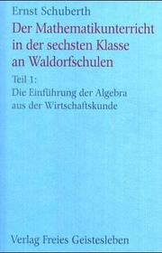 Cover of: Der Mathematikunterricht in der sechsten Klasse an Waldorfschulen, Tl.1, Die Einführung der Algebra aus der Wirtschaftskunde