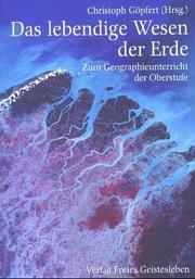 Cover of: Das lebendige Wesen der Erde. Zum Geographieunterricht der Oberstufe.