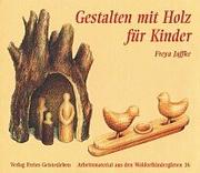 Cover of: Gestalten mit Holz für Kinder.