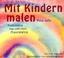Cover of: Malen mit Kindern. Wachsfarben, Aquarellfarben, Pflanzenfarben.