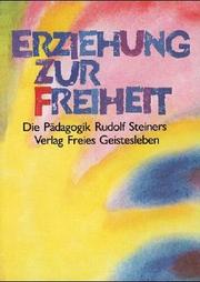 Cover of: Erziehung zur Freiheit. Die Pädagogik Rudolf Steiners.