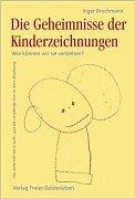 Cover of: Die Geheimnisse der Kinderzeichnungen. Wie können wir sie verstehen?