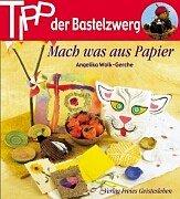 Cover of: Tipp der Bastelzwerg, Mach was aus Papier