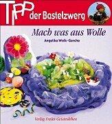 Cover of: Tipp der Bastelzwerg, Mach was aus Wolle