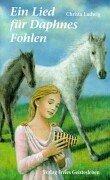Cover of: Ein Lied für Daphnes Fohlen. Eine Geschichte um Alexander den Großen.