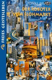 Cover of: Der Roboter vom Flohmarkt. Route Z. Zwei Zukunftsgeschichten. by Tonke Dragt