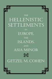 The Hellenistic settlements in Europe, the islands, and Asia Minor by Getzel M. Cohen