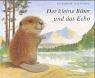 Cover of: Der kleine Biber und das Echo. ( Ab 3 J.). by Amy MacDonald, Sarah Fox-Davies