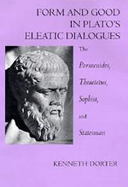 Cover of: Form and good in Plato's Eleatic dialogues: the Parmenides, Theaetetus, Sophist, and Statesman