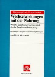 Wechselwirkungen mit der Nahrung. Welche Wechselwirkungen sind für die Praxis von Bedeutung? by Horst Wunderer