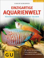 Cover of: Einzigartige Aquarienwelt. Süßwasserfische naturnah erleben.