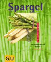 Cover of: Spargel: Wäre doch das ganze Jahr Spargelzeit...