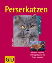 Cover of: Perserkatzen. Richtig pflegen und verstehen. by Ulrike Müller, Monika Wegler, Fritz W. Köhler
