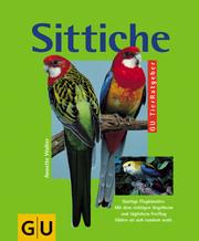 Cover of: Sittiche richtig pflegen und verstehen. Experten- Rat für die artgerechte Haltung.