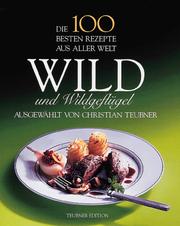 Cover of: Die 100 besten Rezepte aus aller Welt, Wild und Wildgeflügel
