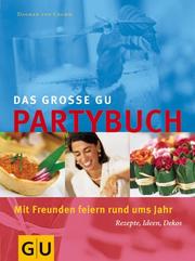 Cover of: Das große GU Partybuch. Mit Freunden feiern rund ums Jahr.