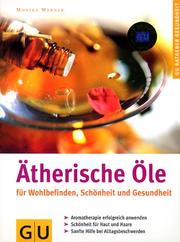 Cover of: Ätherische Öle für Wohlbefinden, Schönheit und Gesundheit.