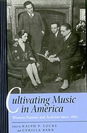 Cover of: Cultivating music in America by edited by Ralph P. Locke and Cyrilla Barr.