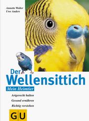 Cover of: Der Wellensittich: Artgerecht halten. Gesund ernähren. Richtig verstehen