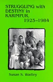 Struggling with destiny in Karimpur, 1925-1984 by Susan Snow Wadley