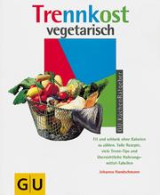 Cover of: Trennkost vegetarisch. by Johanna Handschmann