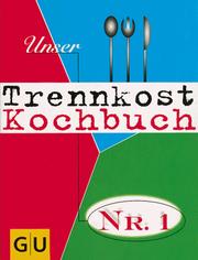Cover of: Unser Trennkost Kochbuch Nr. 1. by Marlisa Szwillus