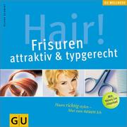 Cover of: Hair! Frisuren, attraktiv und typgerecht. Haare richtig stylen - Mut zum neuen Ich.