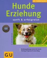 Cover of: Hunde- Erziehung sanft und erfolgreich. Mit den 10 GU- Erfolgstipps.