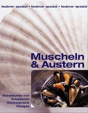 Cover of: Muscheln und Austern. Warenkunde von Schalentieren, Küchenpraxis, Rezepte.