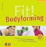 Cover of: Fit. Bodyforming. Workouts für eine straffe Figur. Extra: Fatburner- Programme.