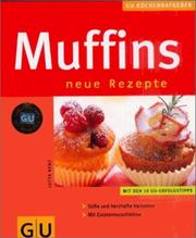 Cover of: Muffins, neue Rezepte. Süße und herzhafte Varianten. Mit Zutatentauschbörse.