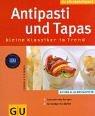 Cover of: Antipasti und Tapas: kleine Klassiker im Trend. Internationale Rezepte. Vorschläge fürs Büfett