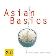 Cover of: Asian Basic. Alles, was man braucht für das yin und yang in der Küche.